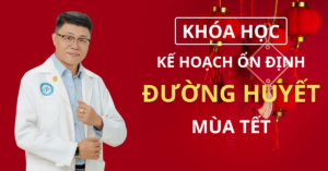 kế hoạch ổn định đường huyết tết